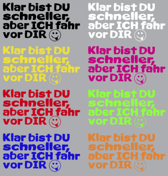 Aufkleber Klar bist du schneller aber ich fahr vor dir